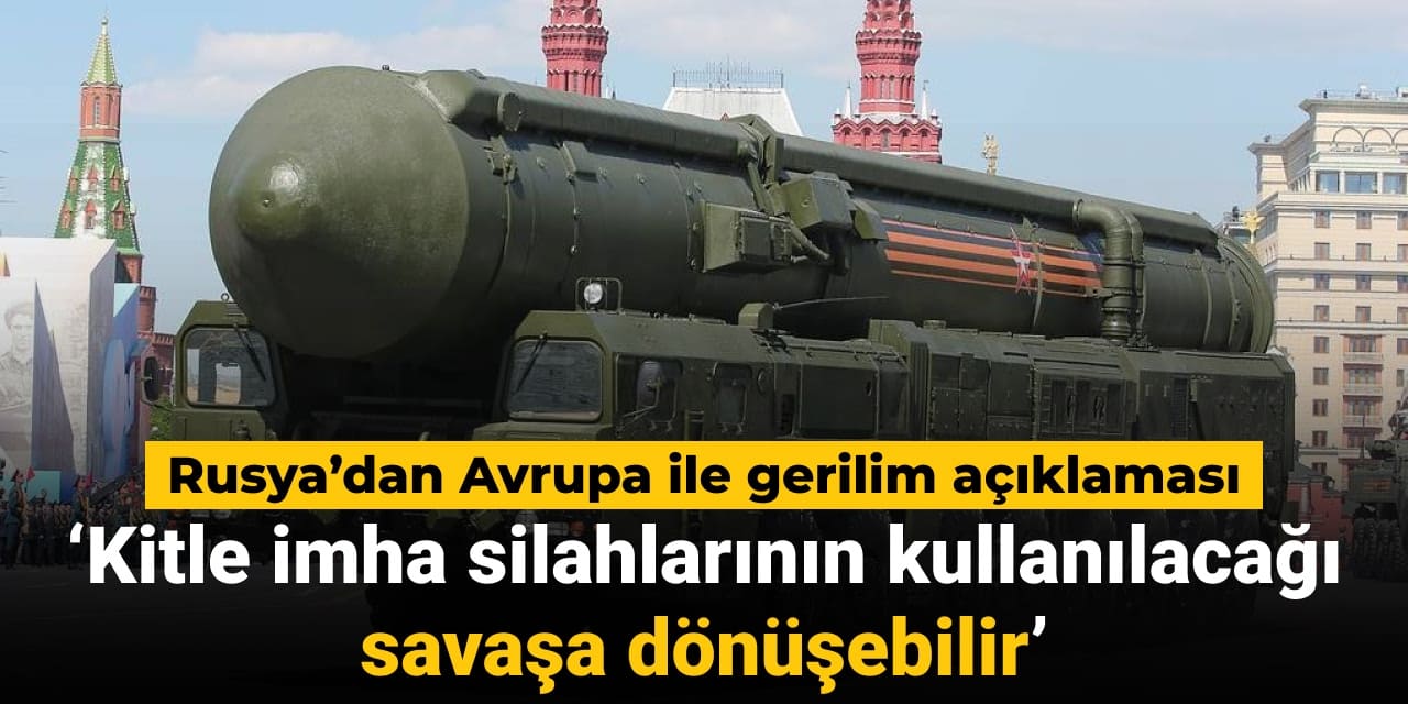 rusyadan avrupa ile gerilim aciklamasi kitle imha silahlarinin kullanilacagi savasa donusebilir ffzI3zIC