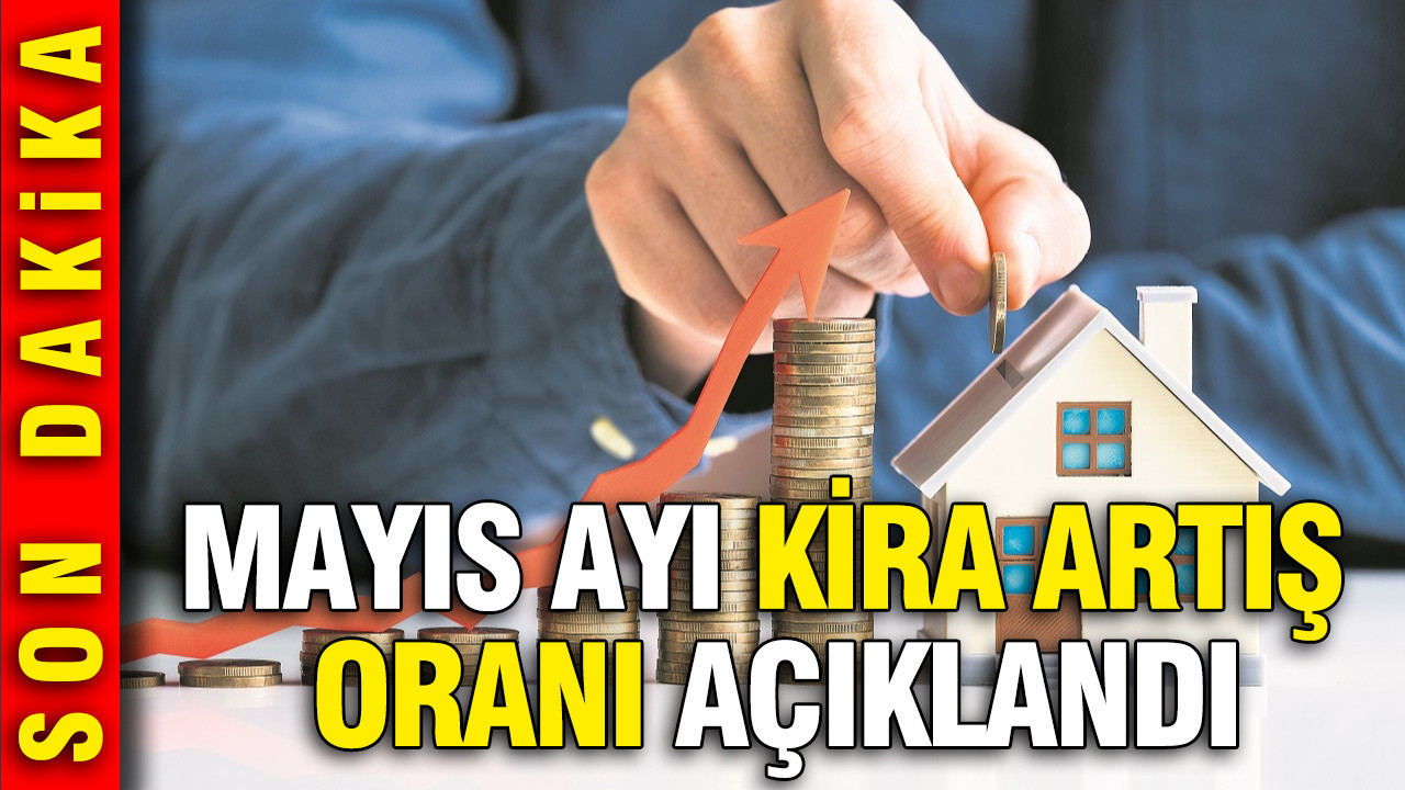Kiracılar ve Ev Sahipleri İçin Önemli Duyuru: Mayıs Ayında Kira Artış Oranı Yüzde 32,43