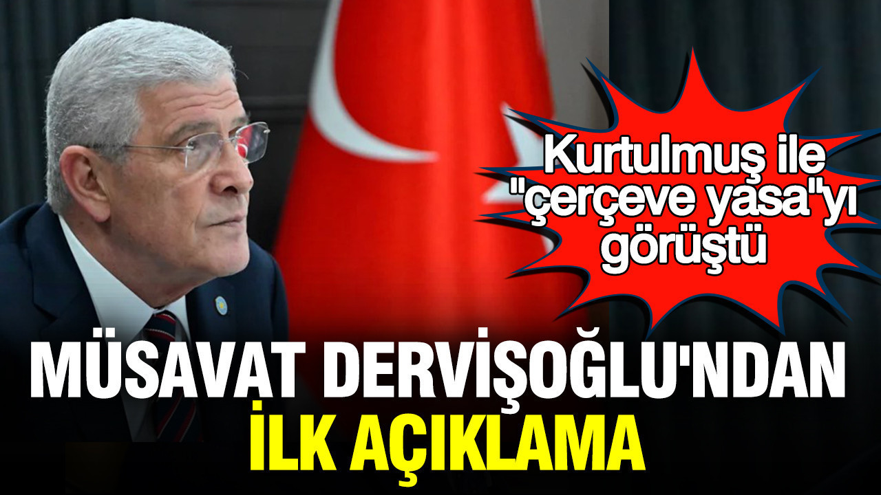 Kurtulmus ile cerceve yasayi gorusen musavat dervisoglundan ilk aciklama iMWK1AUF